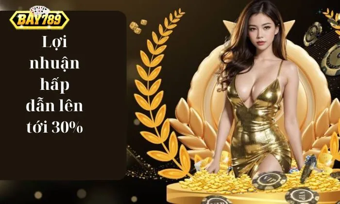 Lợi nhuận hấp dẫn lên tới 30%