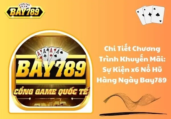 Khuyến mãi: Sự kiện x6 nổ hũ hàng ngày